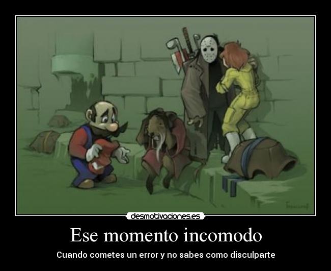 Ese momento incomodo - Cuando cometes un error y no sabes como disculparte