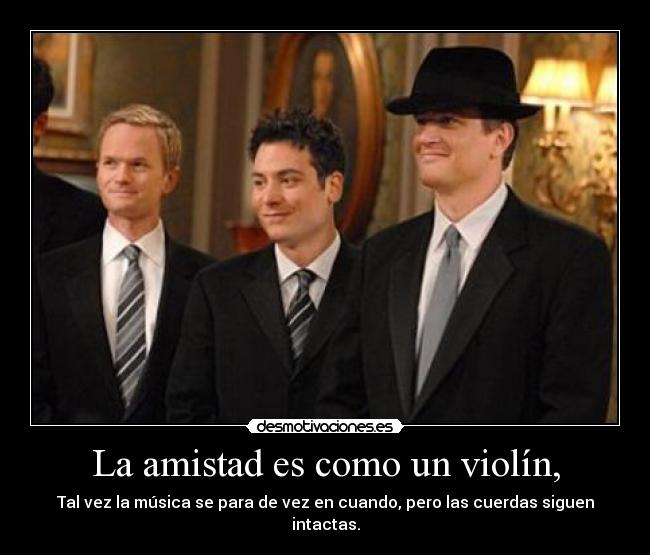 La amistad es como un violín, - 