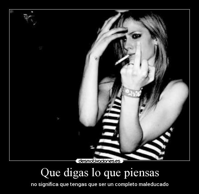 Que digas lo que piensas - no significa que tengas que ser un completo maleducado