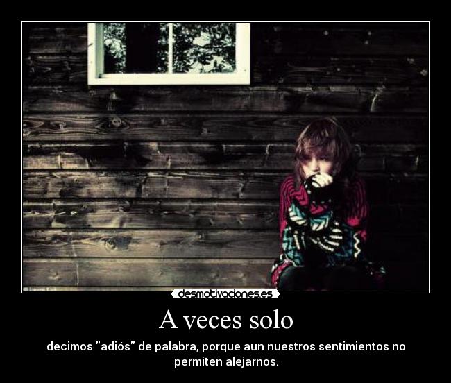 A veces solo -