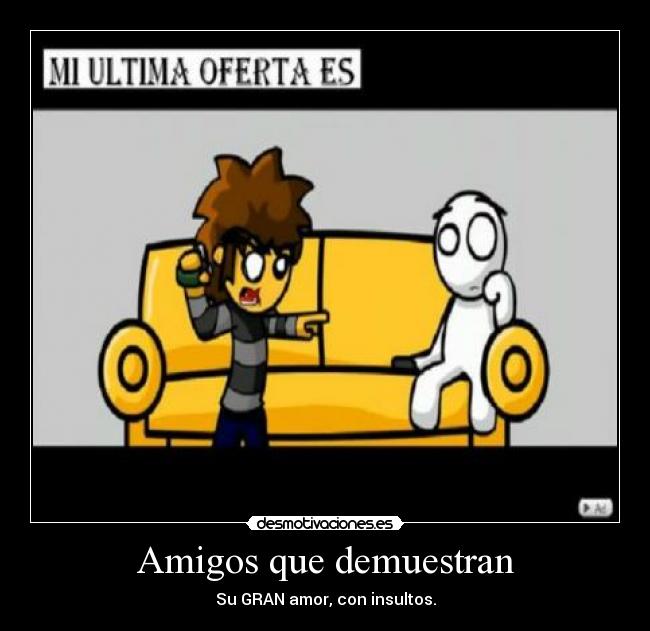 carteles amigos amigos demuestran insultos amor lol desmotivaciones