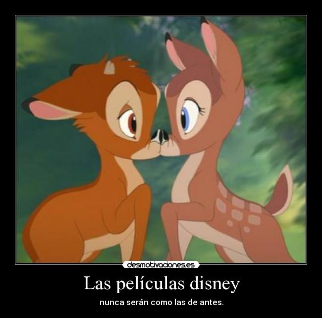 Las películas disney - nunca serán como las de antes.