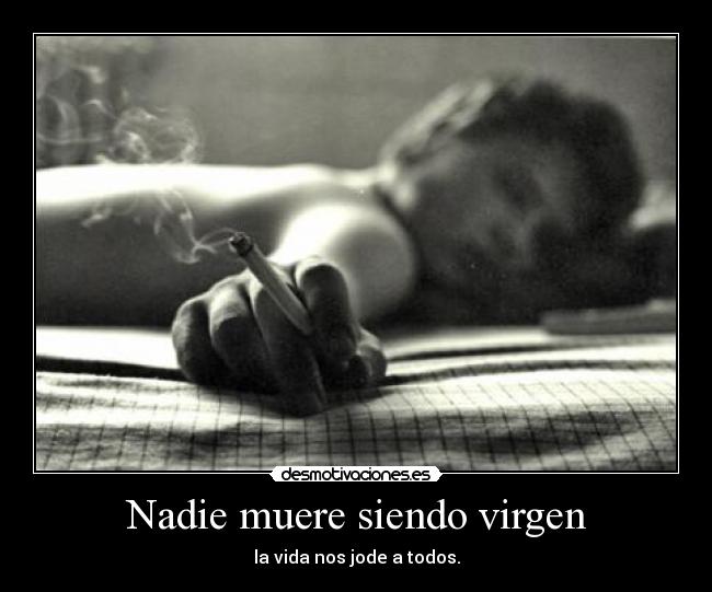 Nadie muere siendo virgen -