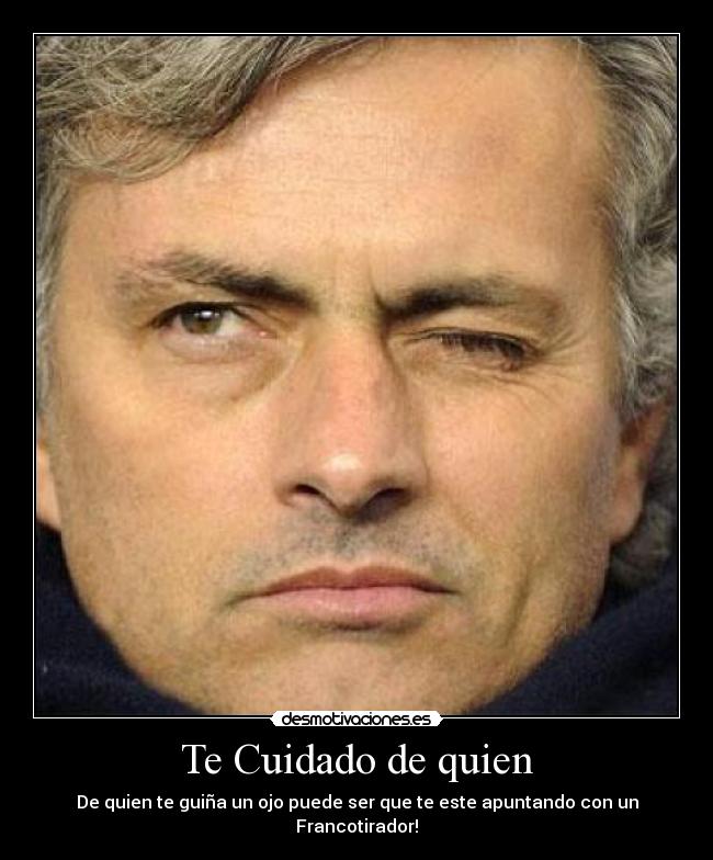 Te Cuidado de quien - De quien te guiña un ojo puede ser que te este apuntando con un Francotirador!
