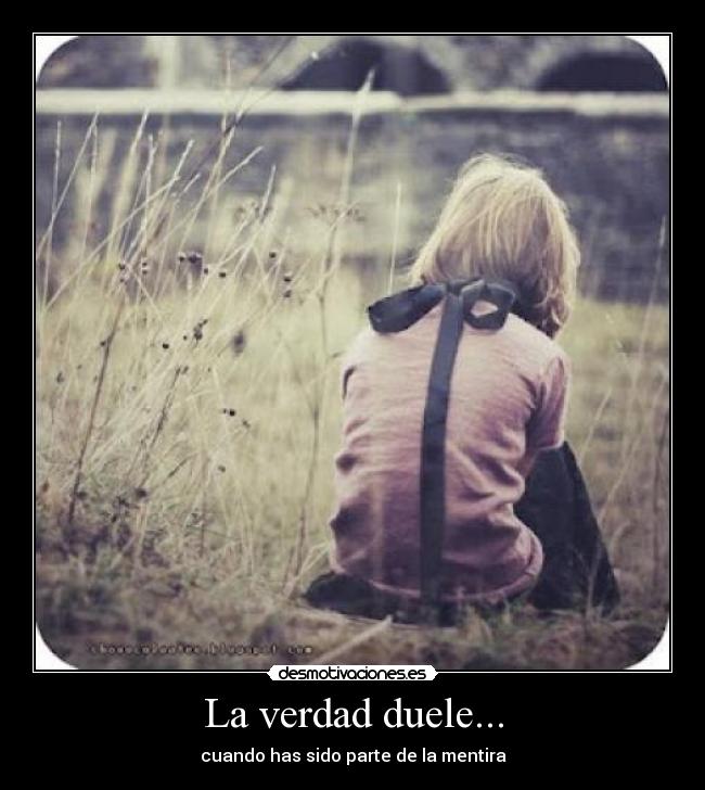 La verdad duele... -