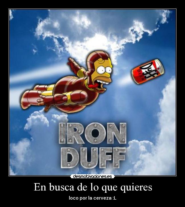 En busca de lo que quieres - loco por la cerveza :L