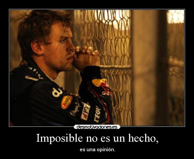 Imposible no es un hecho, - 