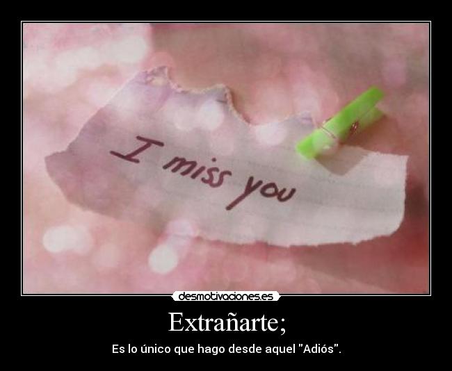Extrañarte; -