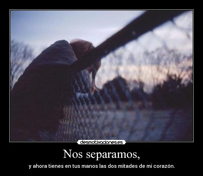 Nos separamos, - 