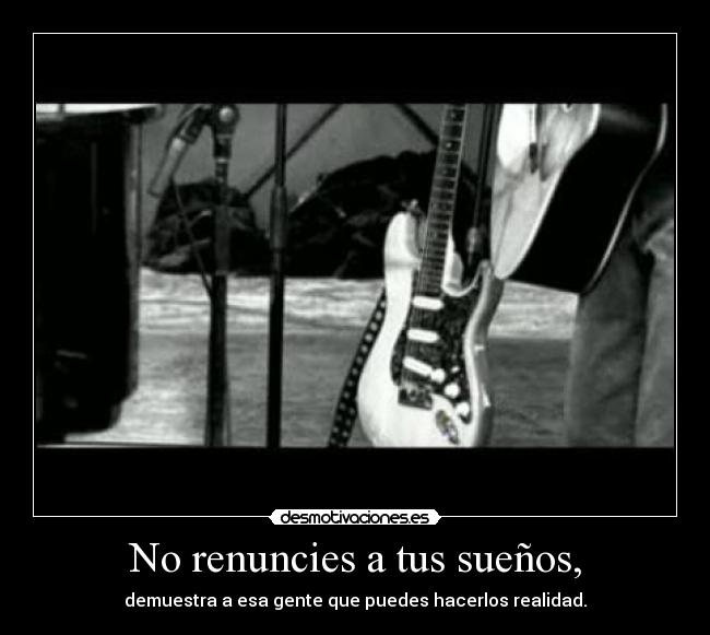 No renuncies a tus sueños, - 
