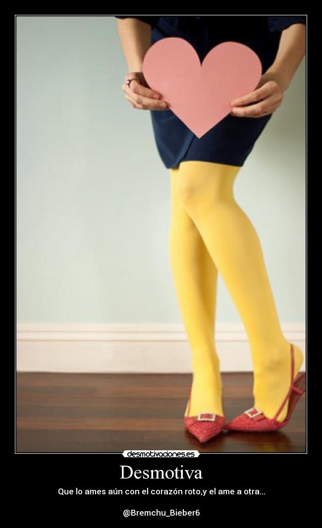 Desmotiva - Que lo ames aún con el corazón roto,y el ame a otra...

@Bremchu_Bieber6