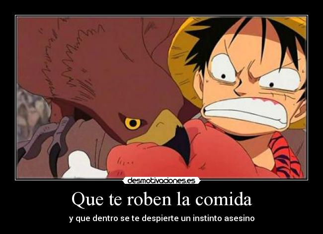 Que te roben la comida - y que dentro se te despierte un instinto asesino