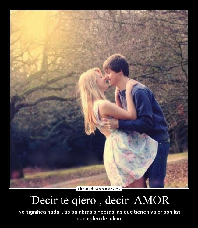 Decir te qiero , decir  AMOR - 