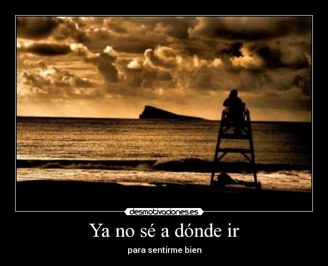 Ya no sé a dónde ir -