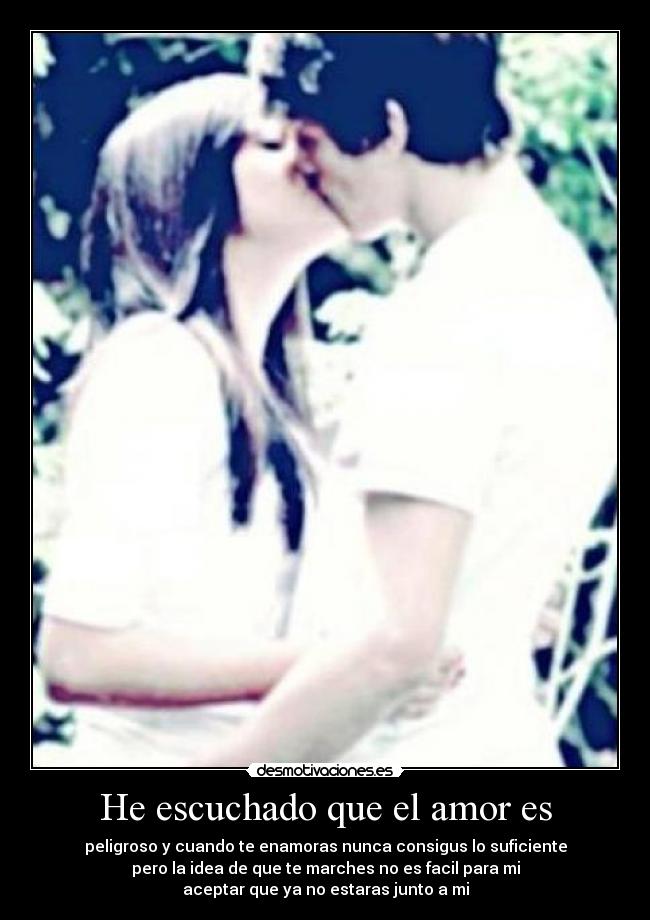 He escuchado que el amor es -