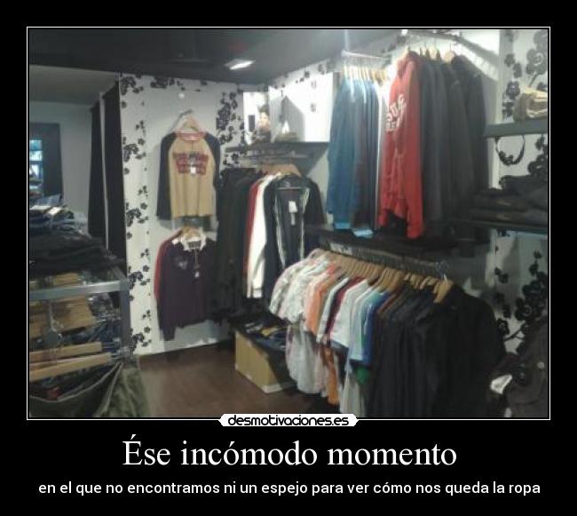 Ése incómodo momento -