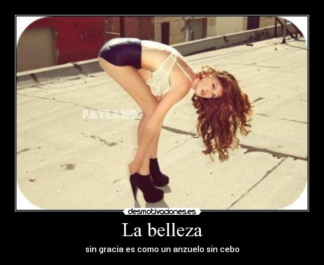 La belleza - sin gracia es como un anzuelo sin cebo
