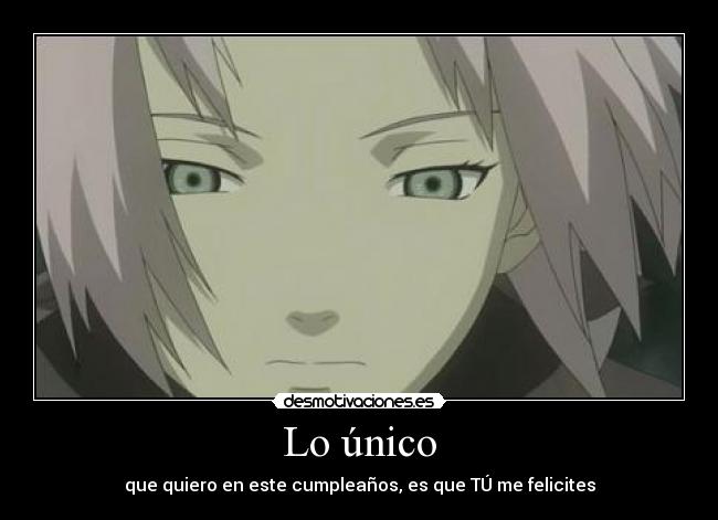 Lo único - que quiero en este cumpleaños, es que TÚ me felicites