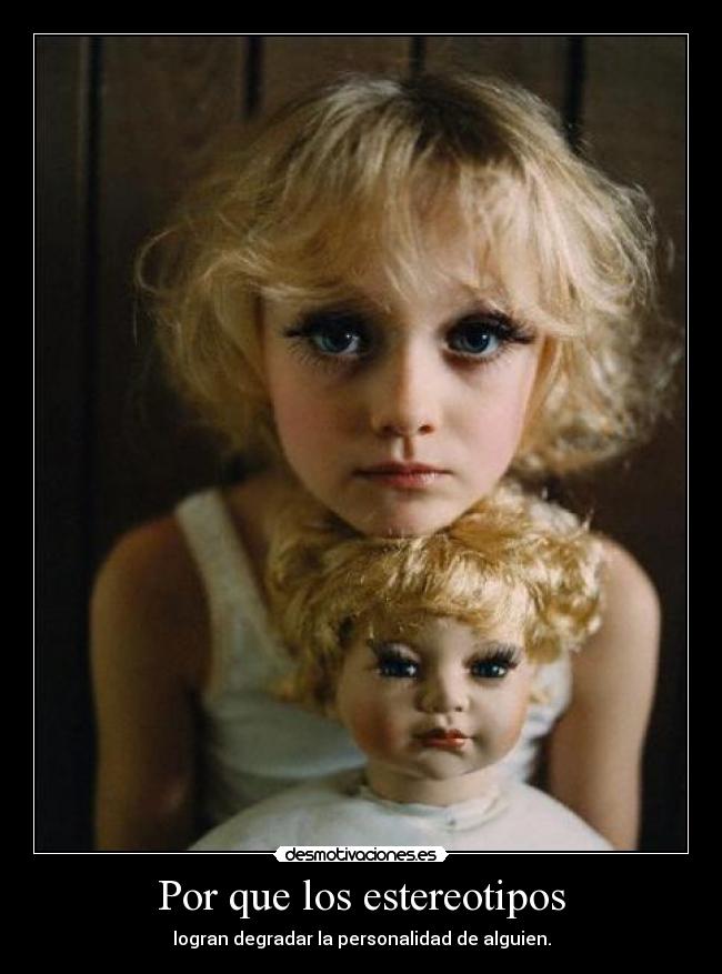 Por que los estereotipos - logran degradar la personalidad de alguien.