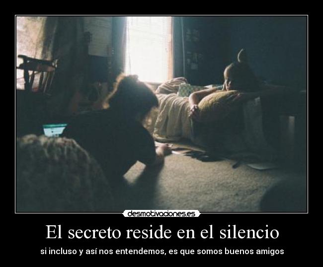 El secreto reside en el silencio -
