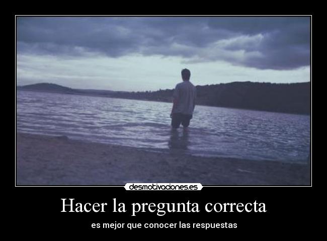 Hacer la pregunta correcta - 