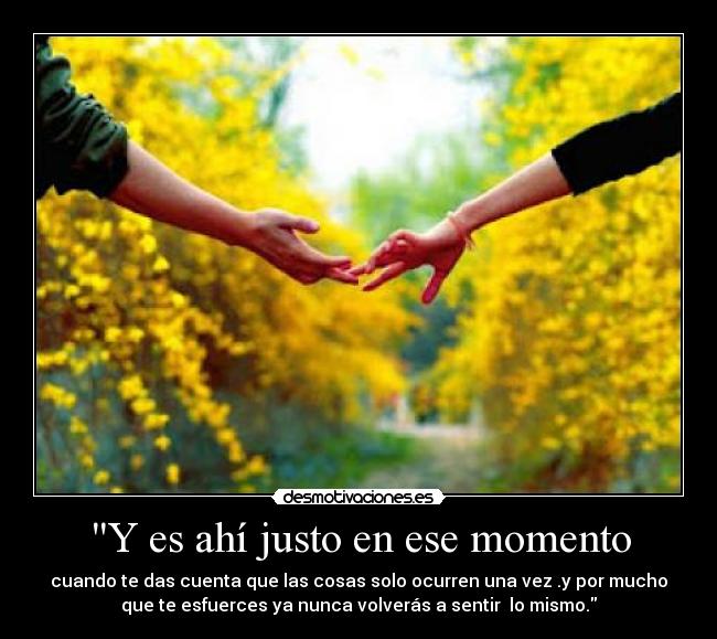 Y es ahí justo en ese momento - 