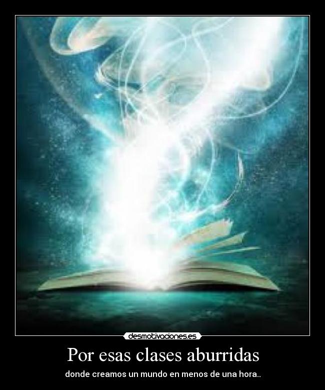 Por esas clases aburridas - donde creamos un mundo en menos de una hora..