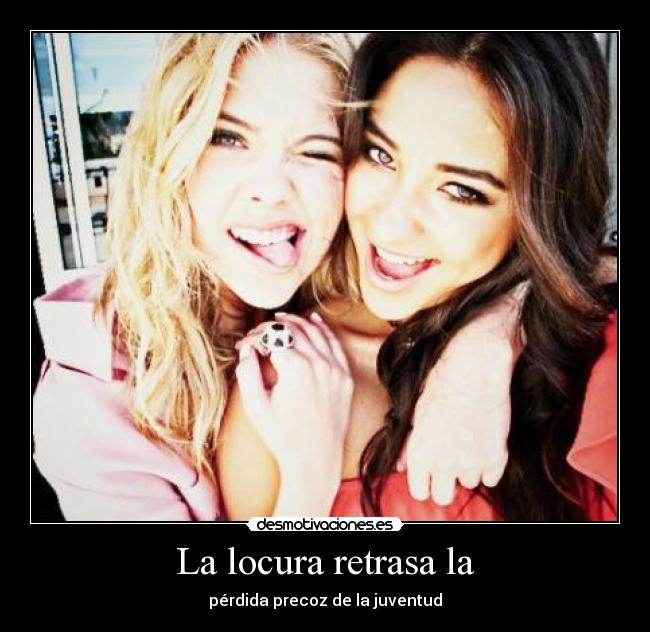 La locura retrasa la - 