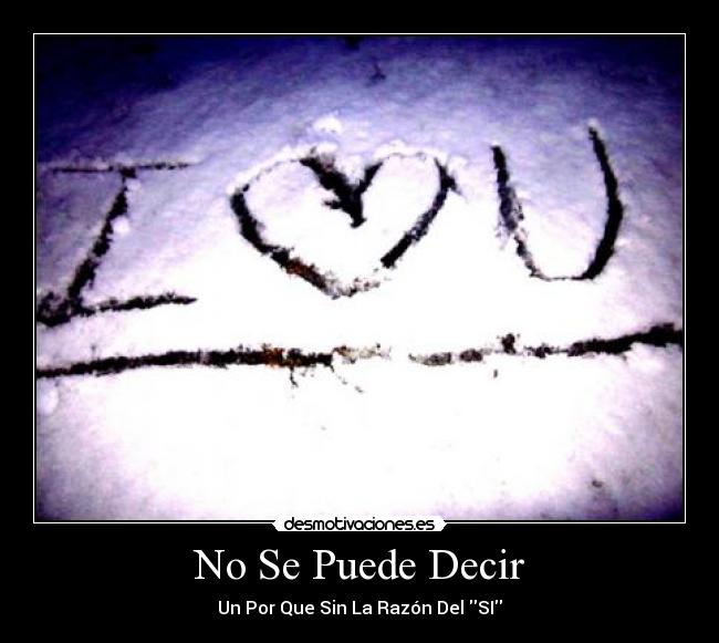 No Se Puede Decir - Un Por Que Sin La Razón Del SI