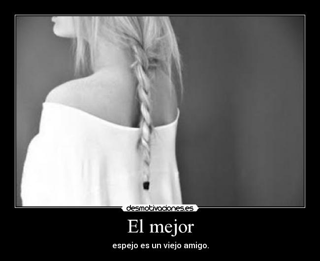 El mejor - espejo es un viejo amigo.
