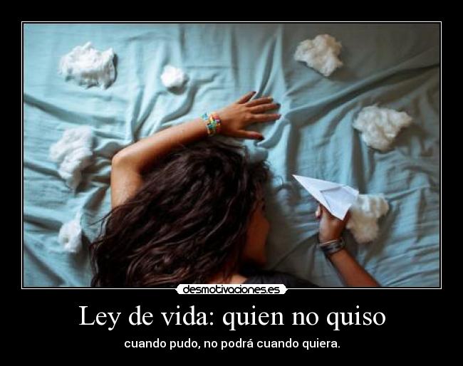 Ley de vida: quien no quiso -