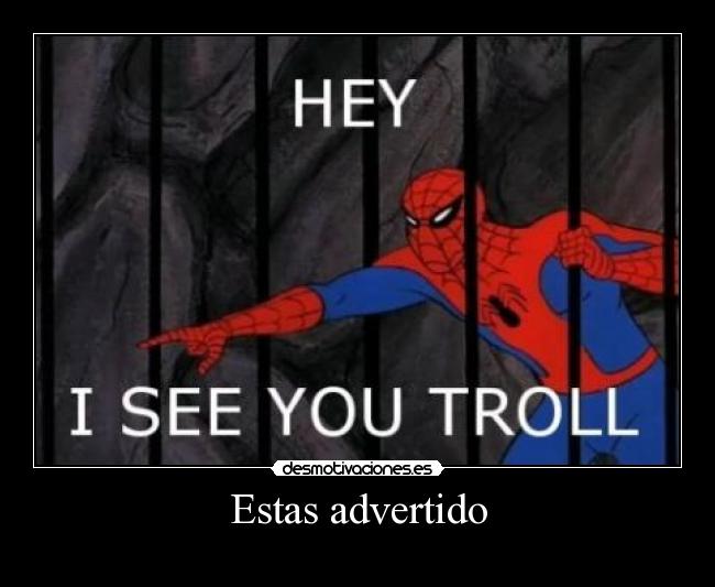 Estas advertido -