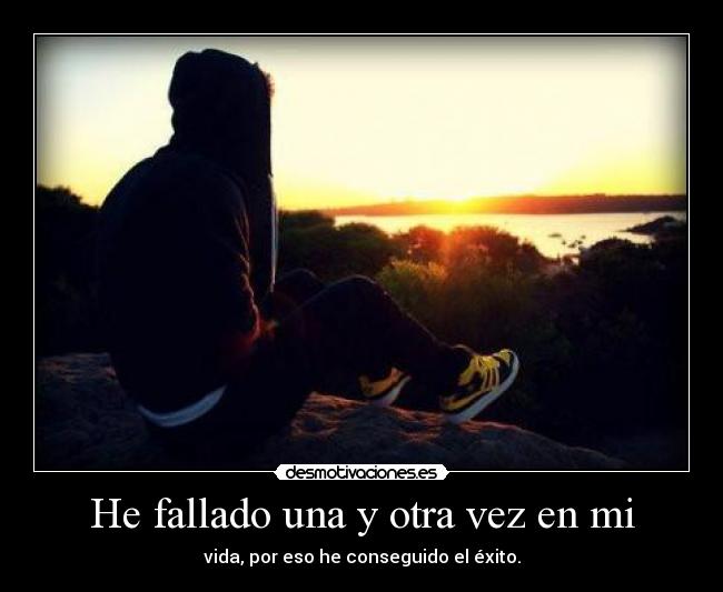 He fallado una y otra vez en mi -