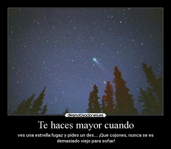 Te haces mayor cuando -