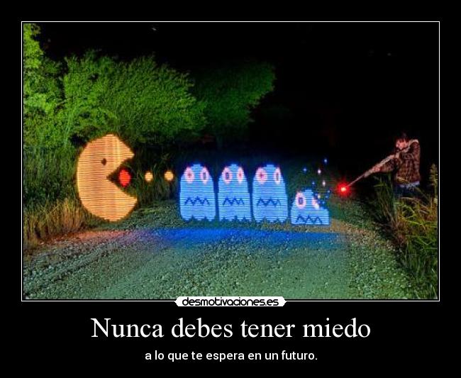 carteles miedo selmas noa son parvas frasesfilosoficas nuevosfilosofos intruders futuro etcetc desmotivaciones