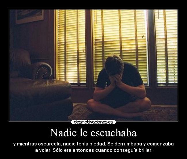 Nadie le escuchaba -