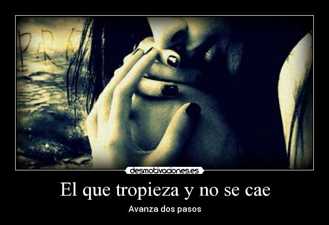 El que tropieza y no se cae -