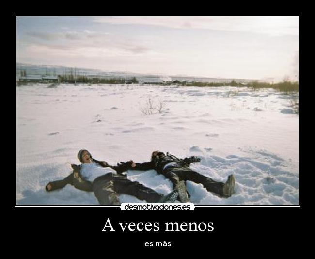 A veces menos -