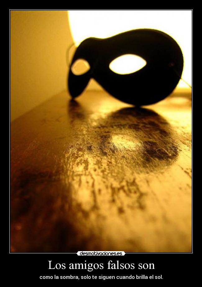 Los amigos falsos son -