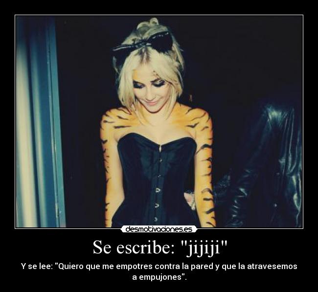 Se escribe: jijiji - 