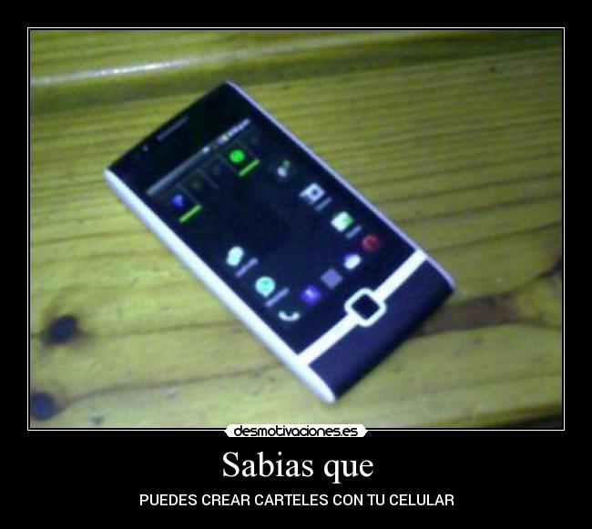 Sabias que - PUEDES CREAR CARTELES CON TU CELULAR