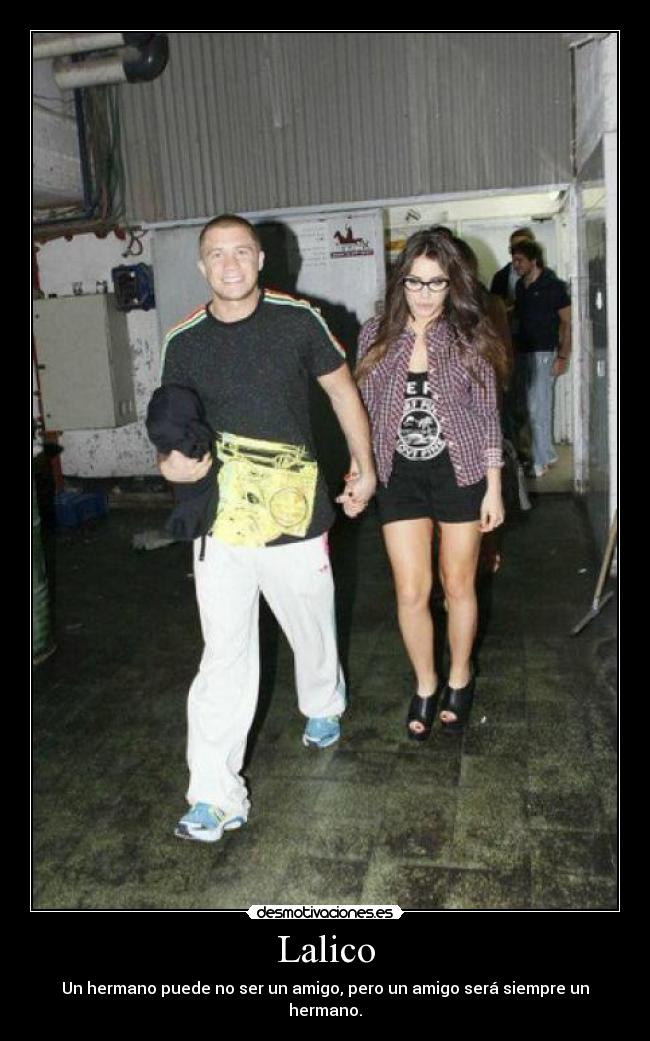 Lalico - Un hermano puede no ser un amigo, pero un amigo será siempre un hermano.