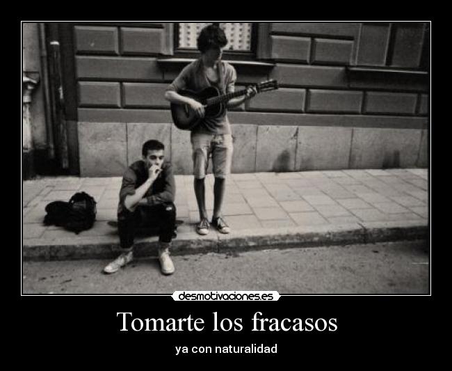 Tomarte los fracasos -