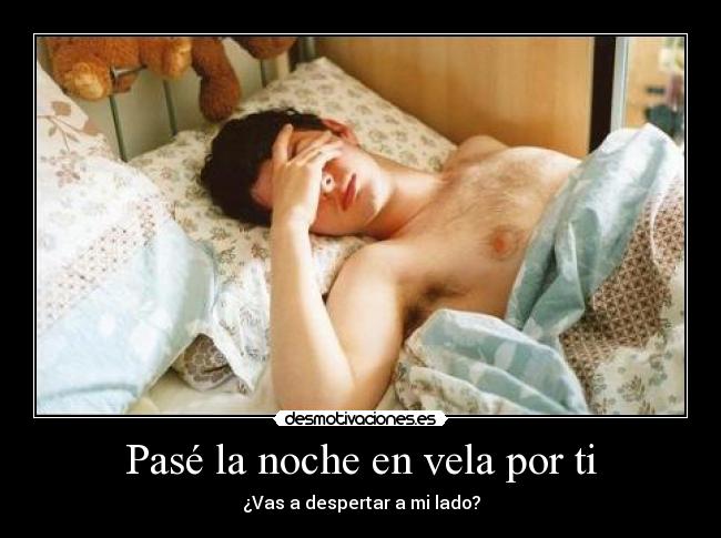 Pasé la noche en vela por ti -