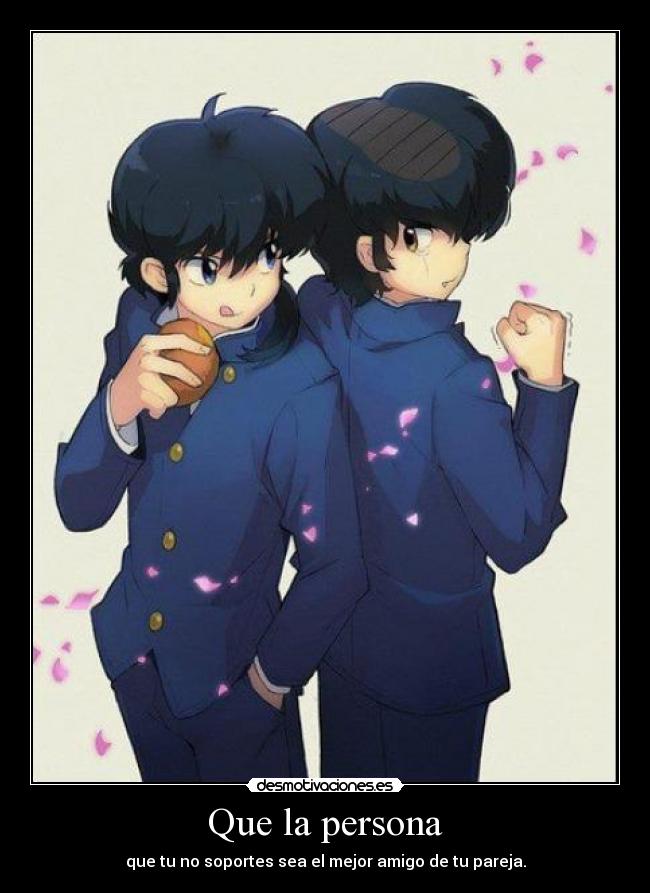 Que la persona - que tu no soportes sea el mejor amigo de tu pareja.
