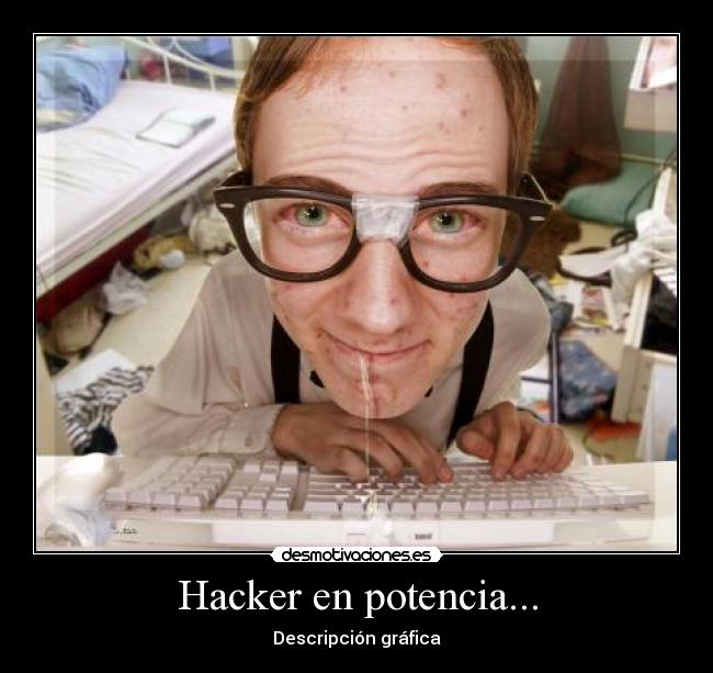 Hacker en potencia... - Descripción gráfica