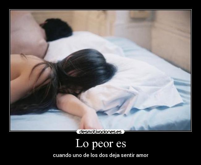 Lo peor es -