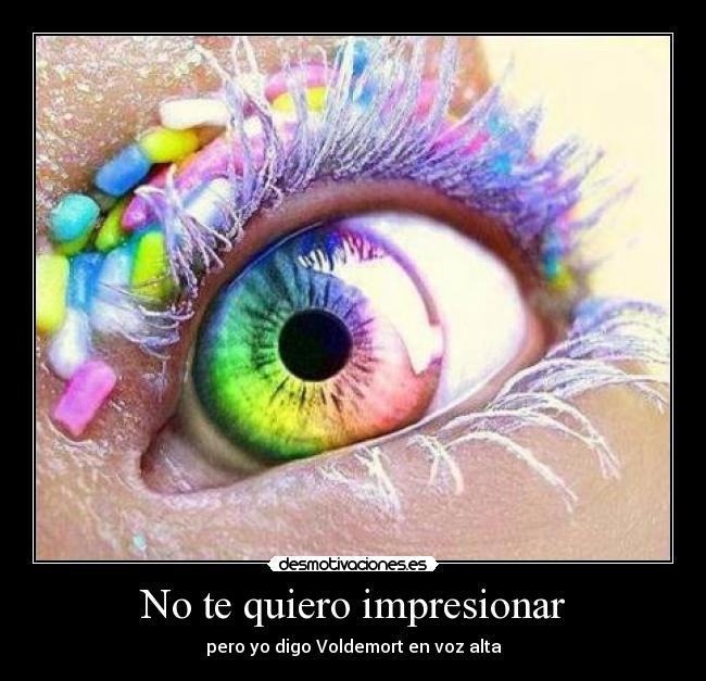 No te quiero impresionar - 