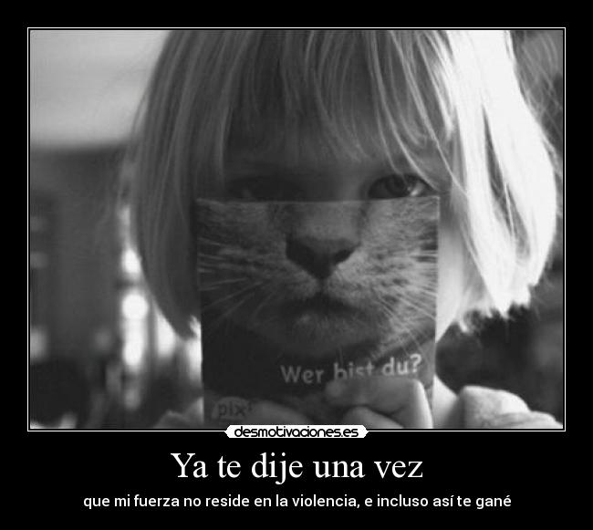 Ya te dije una vez -