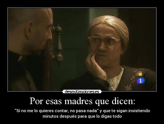 Por esas madres que dicen: - 